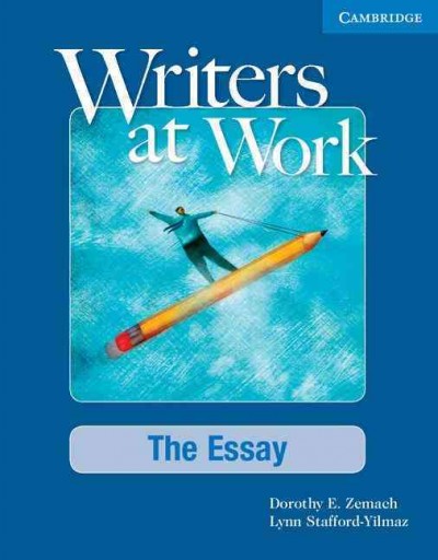 Writers at work. The essay / Dorothy E. Zemach, Lynn Stafford-Yilmaz.
