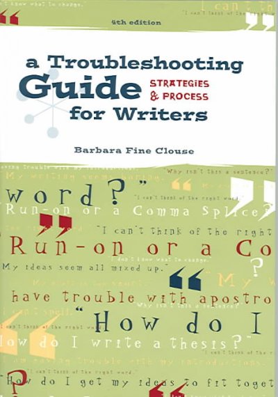 A troubleshooting guide for writers : strategies and process / Barbara Fine Clouse.