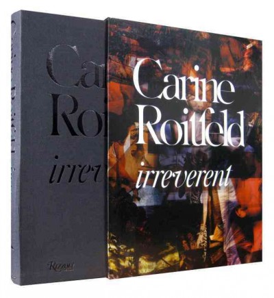 Carine Roitfeld : irreverent / edited by Olivier Zahm and Alex Wiederin.