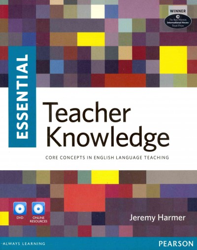 Essential teacher knowledge : core concepts in English language teaching / [Jeremy Harmer].