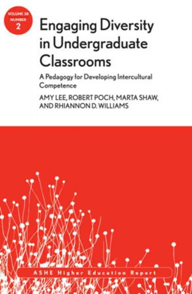 Engaging diversity in undergraduate classrooms : a pedagogy for developing intercultural competence / Amy Lee ... [et al.]