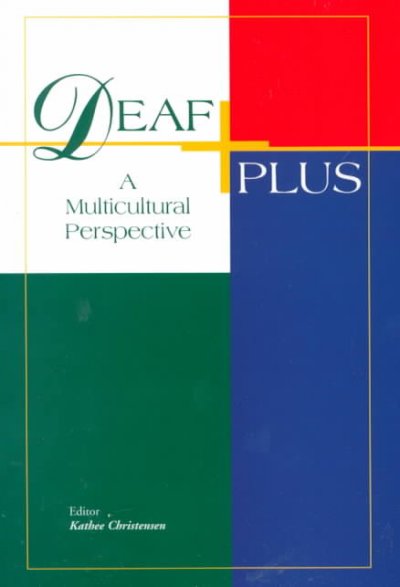 Deaf plus : a multicultural perspective / Kathee Christensen, editor ; with Gilbert Delgado, guest editor.