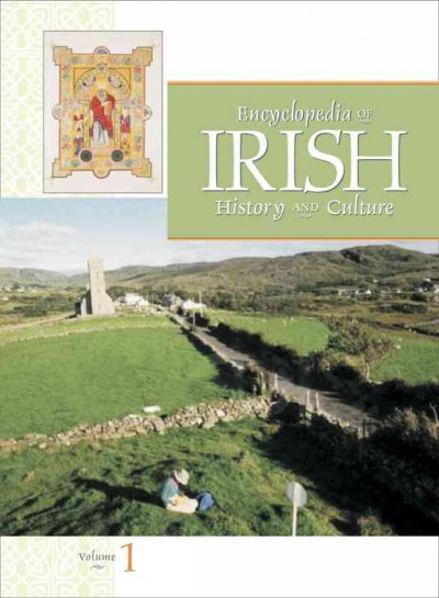 Encyclopedia of Irish history and culture / James S. Donnelly Jr., editor in chief ; Karl S. Bottigheimer ... [et al.], associate editors.
