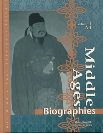 Middle ages : biographies / Judson Knight ; edited by Judy Galens.