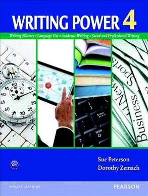 Writing power. 4 : language use, social and personal writing, academic writing, vocabulary building / Sue Peterson, Dorothy Zemach.
