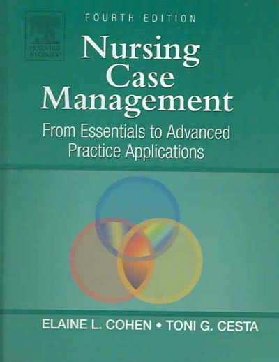 Nursing case management : from essentials to advanced practice applications / [edited by] Elaine L. Cohen, Toni G. Cesta.