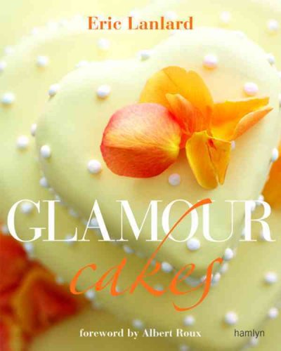 Glamour cakes / Eric Lanlard ; foreword by Albert Roux.