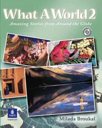 What a world. 2 [kit] : amazing stories from around the globe / Milada Broukal.