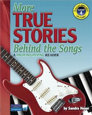 More true stories behind the songs : a high-beginning reader.