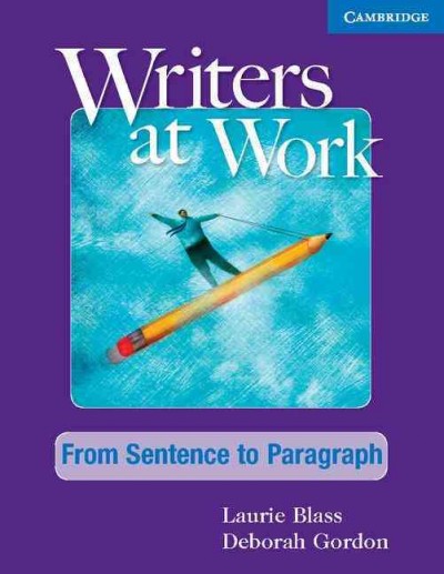 Writers at work. From sentence to paragraph / Laurie Blass, Deborah Gordon.