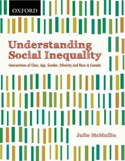 Understanding social inequality : intersections of class, age, gender, ethnicity, and race in Canada.