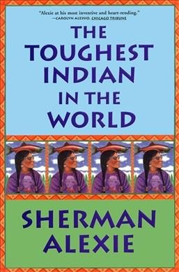 The toughest Indian in the world / Sherman Alexie.