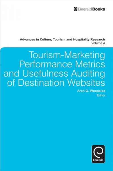 Tourism-marketing performance metrics and usefulness auditing of destination websites / edited by Arch G. Woodside.