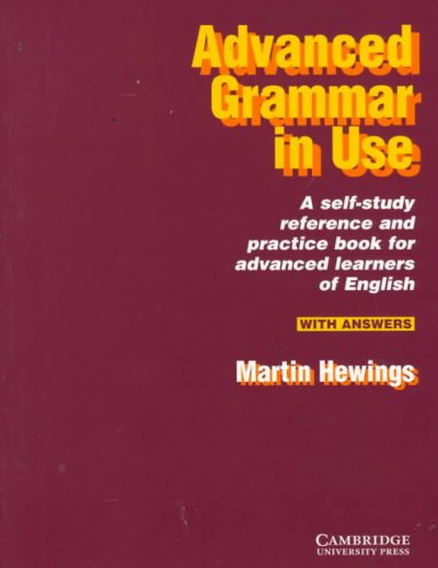 Advanced grammar in use : a self-study reference and practice book for advanced learners of English / Martin Hewings.