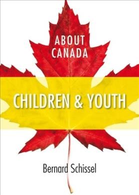 About Canada : children and youth / Bernard Schissel.