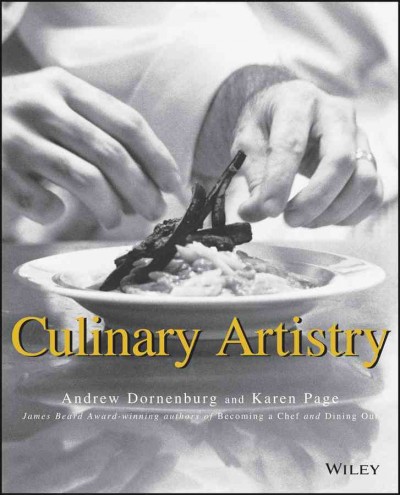 Culinary artistry / Andrew Dornenburg and Karen Page ; photographs by James Bergin and Jessica Zane.