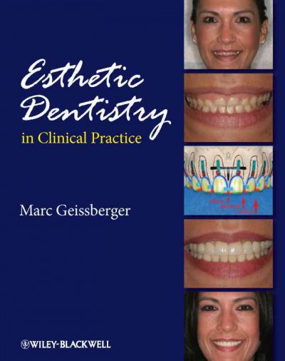 Esthetic dentistry in clinical practice / editor, Marc Geissberger.