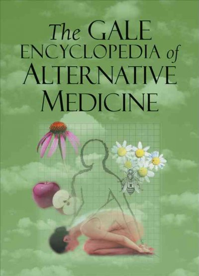 The Gale encyclopedia of alternative medicine / Kristine Krapp and Jacqueline L. Longe, editors.