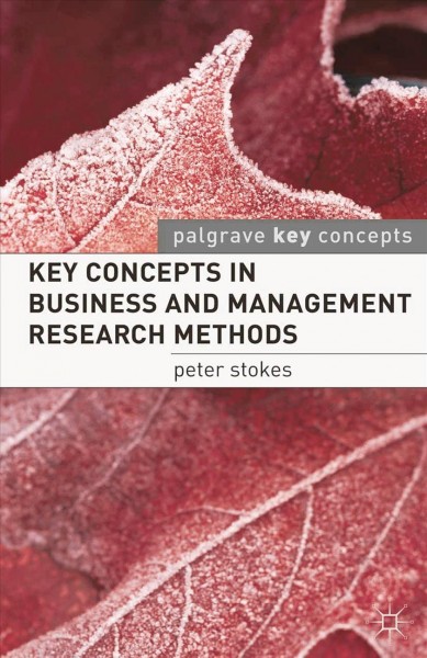 Key concepts in business and management research methods / Peter Stokes.