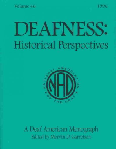 Deafness : historical perspectives / edited by Mervin D. Garretson.