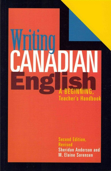 Writing Canadian English : a beginning. Teacher's handbook / Sheridan Anderson & M. Elaine Sorensen.