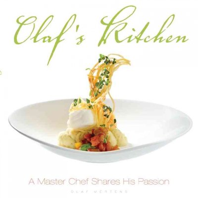 Olaf's kitchen : a master chef shares his passion / Olaf Mertens.