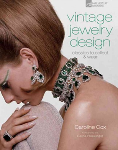Vintage jewelry design : classics to collect & wear / Caroline Cox.