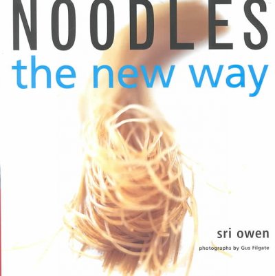 Noodles the new way / Sri Owen ; photographs by Gus Filgate.