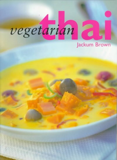 Vegetarian Thai / Jackum Brown ; photography by Sandra Lane.
