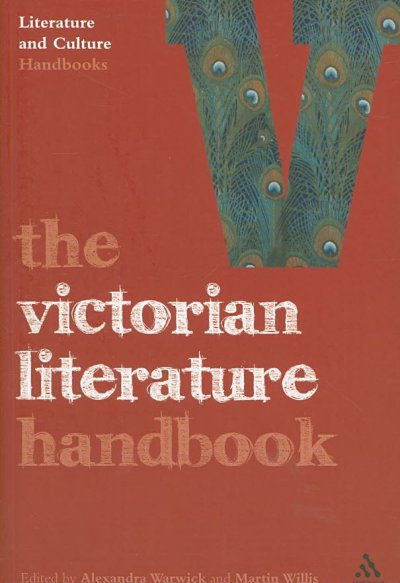The Victorian literature handbook / edited by Alex Warwick and Martin Willis.