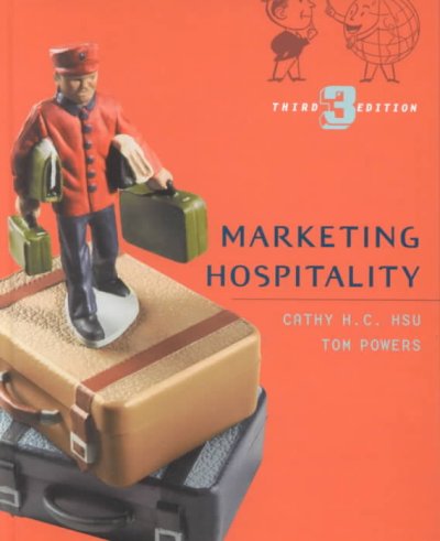 Marketing hospitality / Cathy H.C. Hsu, Tom Powers.