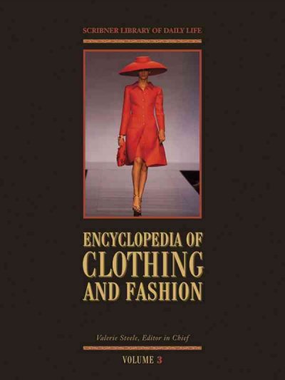 Encyclopedia of clothing and fashion / Valerie Steele, editor in chief.