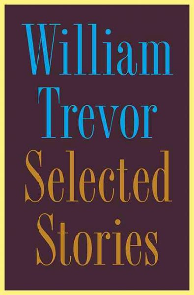 Selected stories / William Trevor.
