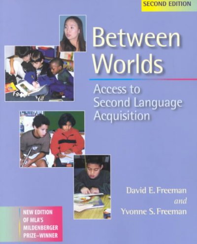 Between worlds : access to second language acquisition / David E. Freeman and Yvonne S. Freeman.