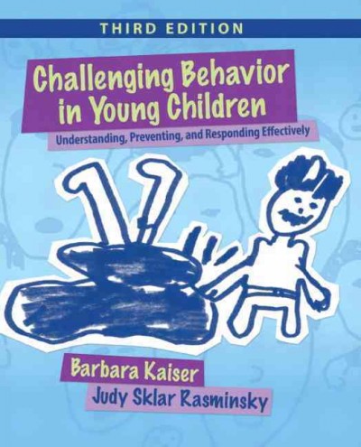 Challenging behavior in young children : understanding, preventing, and responding effectively.