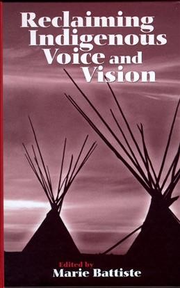 Reclaiming indigenous voice and vision / edited by Marie Battiste.