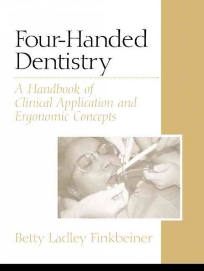 Four-handed dentistry : a handbook of clinical application and ergonomic concepts / Betty Ladley Finkbeiner.