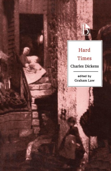 Hard times : for these times / Charles Dickens ; edited by Graham Law.