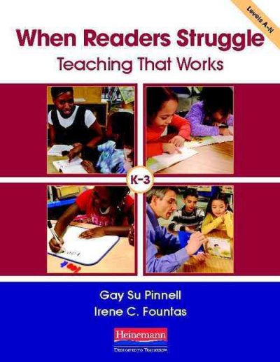 When readers struggle : teaching that works / Gay Su Pinnell, Irene C. Fountas.