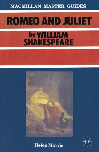 Romeo and Juliet by William Shakespeare / Helen Morris.