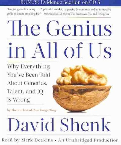 The Genius in all of us [sound recording] : [why everything you've been told about genetics, talent, and IQ is wrong] / David Shenk.
