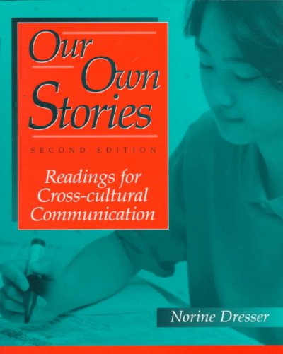 Our own stories : readings for cross-cultural communication / [compiled by] Norine Dresser.
