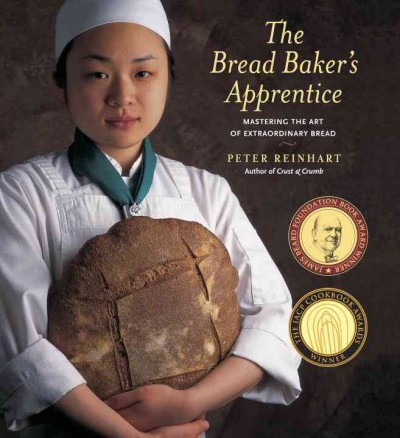 The bread baker's apprentice : mastering the art of extraordinary bread / by Peter Reinhart ; photography by Ron Manville.