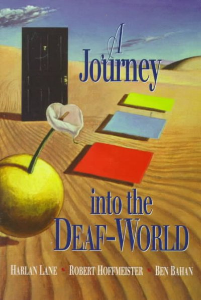 A journey into the deaf-world / Harlan Lane, Robert Hoffmeister, Ben Bahan.
