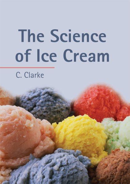 The science of ice cream / Chris Clarke.