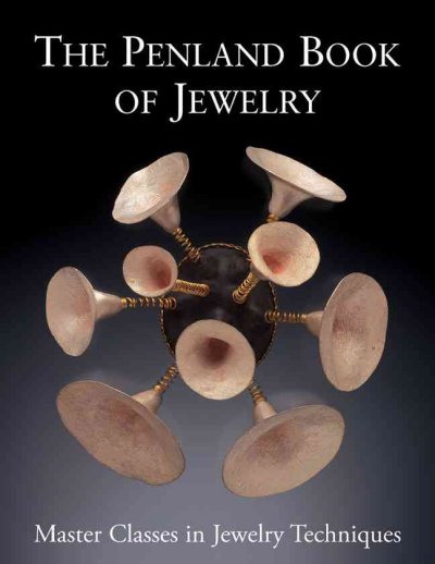 The Penland book of jewelry : master classes in jewelry techniques / [editor, Marthe Le Van].
