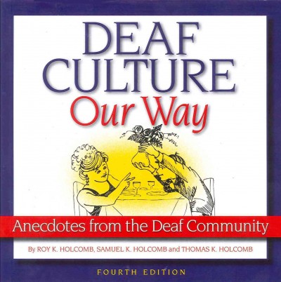 Deaf culture, our way : anecdotes from the deaf community.