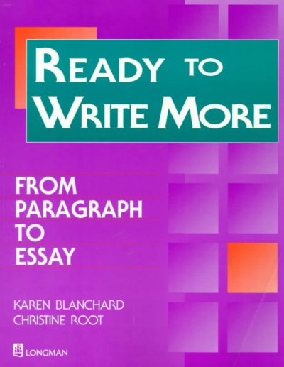 Ready to write more : from paragraph to essay / Karen Blanchard, Christine Root.