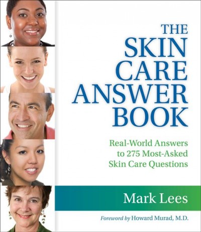 The skin care answer book : real-world answers to 275 most-asked skin care questions / Mark Lees.