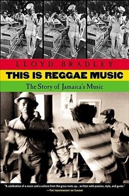 This is reggae music : the story of Jamaica's music / Lloyd Bradley.